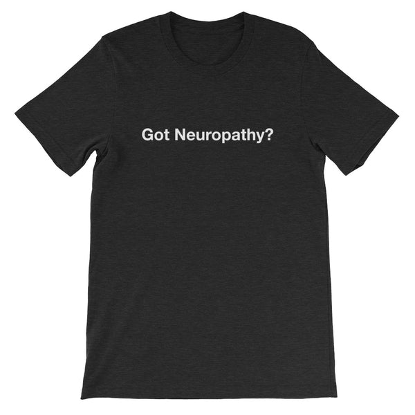 Got Neuropathy? - Short-Sleeve Unisex T-Shirt