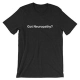 Got Neuropathy? - Short-Sleeve Unisex T-Shirt